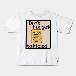 Don’t forget to floss! Kids T-Shirt